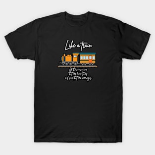 Train and life quote (white writting) T-Shirt